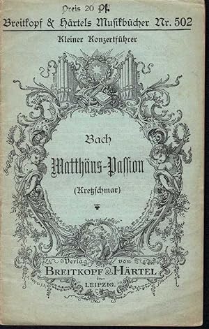 Image du vendeur pour Bach. Matthus-Passion (= Breitkopf und Hrtels Musikbcher, Nr. 502. Kleiner Konzertfhrer). mis en vente par Antiquariat Bcherstapel