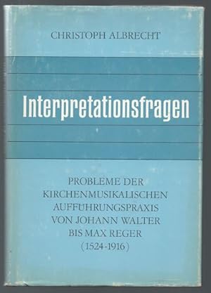 Bild des Verkufers fr Interpretationsfragen. Probleme der kirchenmusikalischen Auffhrungspraxis von Johann Walter bis Max Reger (1524-1916). zum Verkauf von Antiquariat Bcherstapel