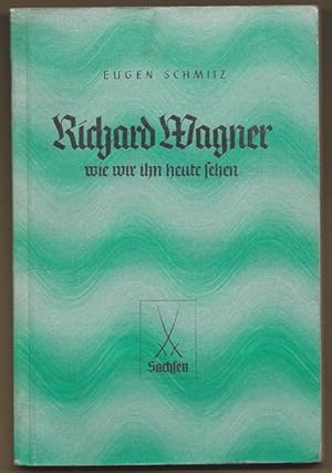 Bild des Verkufers fr Richard Wagner und wie wir ihn heute sehen (= Groe Sachsen - Diener des Reiches, Band 2). zum Verkauf von Antiquariat Bcherstapel