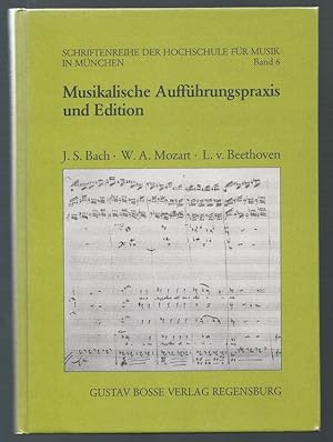 Seller image for Musikalische Auffhrungspraxis und Edition. Johann Sebastian Bach. Wolfgang Amadeus Mozart. Ludwig van Beethoven. for sale by Antiquariat Bcherstapel