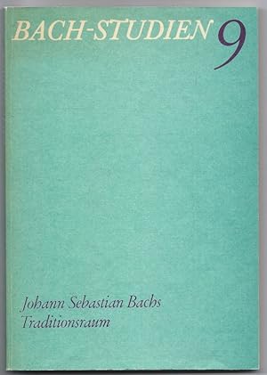 Imagen del vendedor de Bach-Studien 9. Johann Sebastian Bachs Traditionsraum. a la venta por Antiquariat Bcherstapel