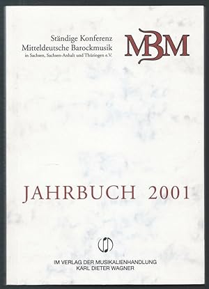 Bild des Verkufers fr Jahrbuch 2001 (= Stndige Konferenz Mitteldeutsche Barockmusik in Sachsen, Sachsen-Anhalt und Thringen e. V.). zum Verkauf von Antiquariat Bcherstapel
