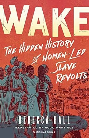 Seller image for Wake: The Hidden History of Women-Led Slave Revolts for sale by WeBuyBooks