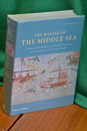 Imagen del vendedor de The Making of the Middle Sea: A History of the Mediterranean from the Beginning to the Emergence of the Classical World a la venta por Shiny Owl Books
