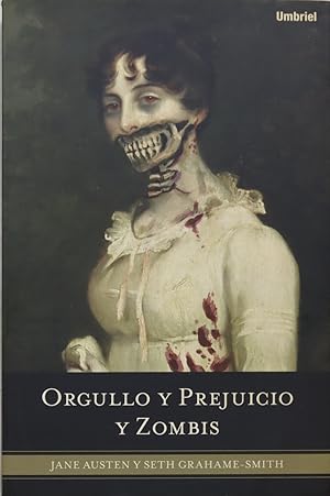 Seller image for Orgullo y prejuicio y zombis la clsica novela romntica de la Regencia, aderezada con unos zombis ultraviolentos que siembran el terror for sale by Librera Alonso Quijano