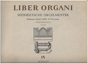 Seller image for Liber Organi IX. Sddeutsche Orgelmeister. Johannes Speth (1693): 10 Toccaten (= Edition Schott, Nr. 4537). for sale by Antiquariat Bcherstapel