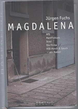 Bild des Verkufers fr Magdalena. MfS Memfisblues Stasi Die Firma VEB Horch &mp Gauck - ein Roman. zum Verkauf von Antiquariat Bcherstapel