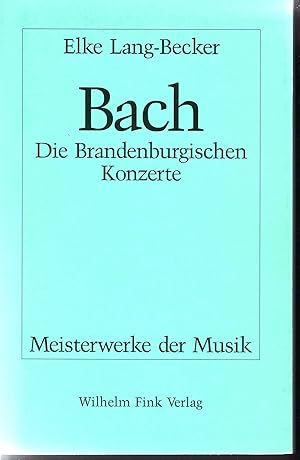 Bild des Verkufers fr Bach. Die Brandenburgischen Konzerte (= Meisterwerke der Musik. Werkmonographien zur Musikgeschichte, Heft 51). zum Verkauf von Antiquariat Bcherstapel