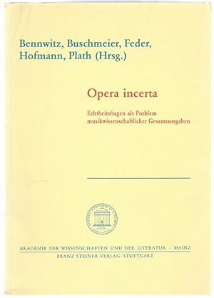 Bild des Verkufers fr Opera incerta. Echtheitsfragen als Problem musikwissenschaftlicher Gesamtausgaben. Kolloquium Mainz 1988. zum Verkauf von Antiquariat Bcherstapel