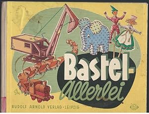 Seller image for Bastel-Allerlei. Anleitungen fr werkgerechte Bastelarbeiten aus verschiedenartigen Materialien. for sale by Antiquariat Bcherstapel