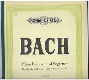 Seller image for Klavierwerke von Joh. Seb. Bach. Kleine Prludien und Fughetten / Short Preludes and Fugues / Petits Preludes et Fughettes (= Edition Peters, Nr. 200). for sale by Antiquariat Bcherstapel