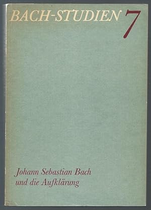 Imagen del vendedor de Bach-Studien 7. Johann Sebastian Bach und die Aufklrung. a la venta por Antiquariat Bcherstapel