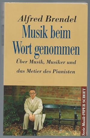 Bild des Verkufers fr Musik beim Wort genommen. ber Musik, Musiker und das Metier des Pianisten (= Serie Musik Piper Schott 8334). zum Verkauf von Antiquariat Bcherstapel