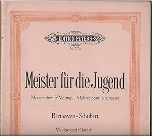 Seller image for Meister fr die Jugend / Masters for the Young / Maitres pour la jeunesse. Beethoven - Schubert (= Edition Peters, Nr. 2726). Violine und Klavier. for sale by Antiquariat Bcherstapel