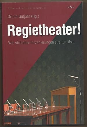 Seller image for Regietheater! Wie sich ber Inszenierungen streiten lsst (= Reihe: Theater und Universitt im Gesprch, Band 6). for sale by Antiquariat Bcherstapel