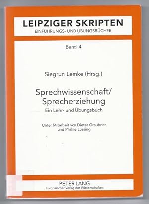 Bild des Verkufers fr Sprechwissenschaft/ Sprecherziehung. Ein Lehr- und bungsbuch (= Leipziger Skripten, Einfhrungs- und bungsbcher, Band 4). zum Verkauf von Antiquariat Bcherstapel