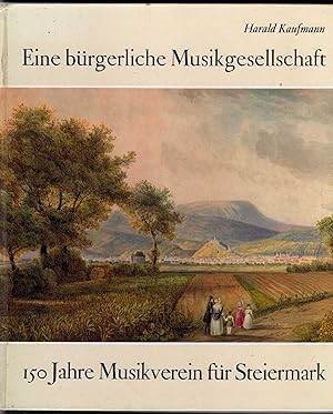 Immagine del venditore per Eine brgerliche Musikgesellschaft. 150 Jahre Musikverein fr Steiermark. venduto da Antiquariat Bcherstapel