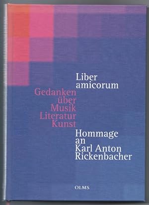 Bild des Verkufers fr Liber amicorum. Gesprche ber Musik, Literatur und Kunst. Hommage an Karl Anton Rickenbacher. zum Verkauf von Antiquariat Bcherstapel