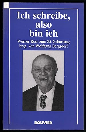 Image du vendeur pour Ich schreibe, also bin ich. Werner Ross zum 85. Geburtstag. mis en vente par Antiquariat Bcherstapel