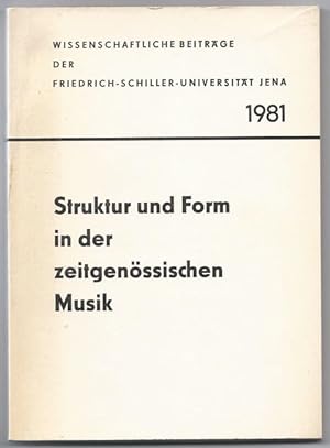 Seller image for Struktur und Form in der zeitgenssischen Musik (= Wissenschaftliche Beitrge der Friedrich-Schiller-Universitt Jena 1981). for sale by Antiquariat Bcherstapel
