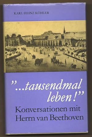 Bild des Verkufers fr Tausendmal leben! Konversationen mit Herrn van Beethoven. zum Verkauf von Antiquariat Bcherstapel