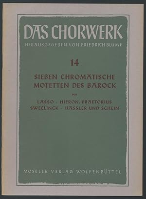 Bild des Verkufers fr Sieben chromatische Motetten des Barock zu 4-6 Stimmen (= Das Chorwerk, hrsg. v. Friedrich Blume, Heft 14). zum Verkauf von Antiquariat Bcherstapel