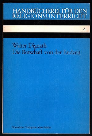 Image du vendeur pour Die Botschaft von der Endzeit (= Handbcherei fr den Religionsunterricht, hrsg. v. Prof. Dr. Becker u. a., Heft 4). mis en vente par Antiquariat Bcherstapel