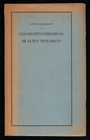 Imagen del vendedor de Geschichtsschreibung im Alten Testament. Ein kritischer Bericht ber die neueste Literatur dazu. a la venta por Antiquariat Bcherstapel