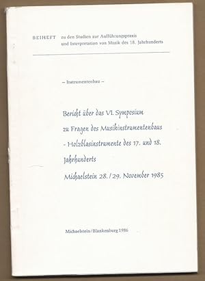 Bild des Verkufers fr Bericht ber das 6. Symposium zu Fragen des Musikinstrumentenbaus. Holzblasinstrumente des 17. und 18. Jahrhunderts. zum Verkauf von Antiquariat Bcherstapel