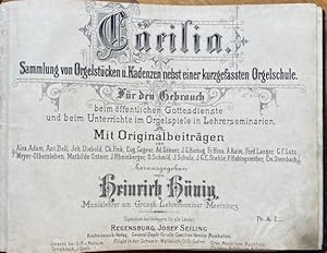 Seller image for Ccilia. Sammlung von Orgelstcken u. Kadenzen nebst einer kurzgefassten Orgelschule. Fr den Gebrauch beim ffentlichen Gottesdienste und beim Unterrichte im Orgelspiele in Lehrerseminarien. for sale by Antiquariat Bcherstapel