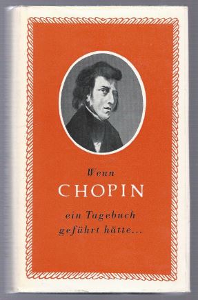 Bild des Verkufers fr Wenn Chopin ein Tagebuch gefhrt htte. zum Verkauf von Antiquariat Bcherstapel