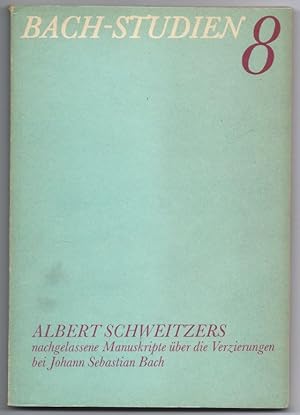 Bild des Verkufers fr Bach-Studien 8. Albert Schweitzers nachgelassene Manuskripte ber die Verzierungen bei Johann Sebastian Bach. zum Verkauf von Antiquariat Bcherstapel