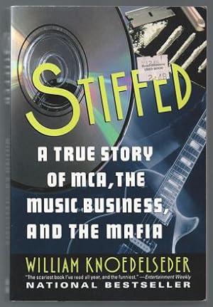 Imagen del vendedor de Stiffed. A true story of MCA, the music business, and the mafia. a la venta por Antiquariat Bcherstapel
