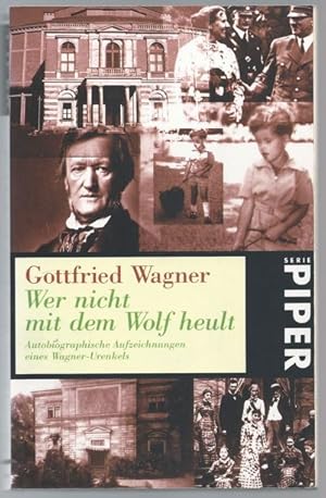 Bild des Verkufers fr Wer nicht mit dem Wolf heult. Autobiographische Aufzeichnungen eines Wagner-Urenkels. zum Verkauf von Antiquariat Bcherstapel