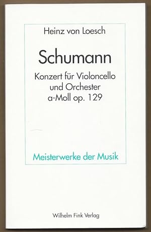 Seller image for Robert Schumann. Konzert fr Violoncello und Orchester a-Moll Op. 129 (= Meisterwerke der Musik, Heft 64). for sale by Antiquariat Bcherstapel