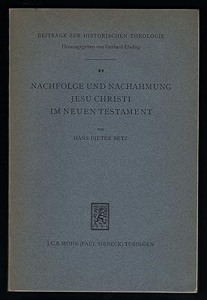 Bild des Verkufers fr Nachfolge und Nachahmung Jesu Christi im Neuen Testament (= Beitrge zur Historischen Theologie, hrsg. v. Gerhard Ebeling, Band 37). zum Verkauf von Antiquariat Bcherstapel