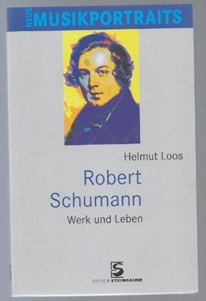 Bild des Verkufers fr Robert Schumann. Werk und Leben (= Neue Musikerportrts, Band VII). zum Verkauf von Antiquariat Bcherstapel