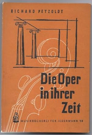 Bild des Verkufers fr Die Oper in ihrer Zeit (= Musikbcherei fr Jedermann, 12). zum Verkauf von Antiquariat Bcherstapel