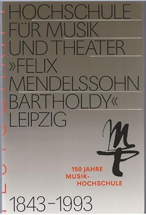 Image du vendeur pour Hochschule fr Musik und Theater "Felix Mendelssohn Bartholdy" Leipzig. 150 Jahre Musikhochschule 1843 - 1993. mis en vente par Antiquariat Bcherstapel