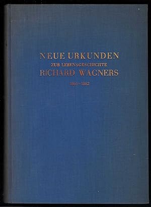 Image du vendeur pour Neue Urkunden zur Lebensgeschichte Richard Wagners (1864-1882) (= Knig Ludwig II. und Richard Wagner Briefwechsel, Bd. 5). mis en vente par Antiquariat Bcherstapel