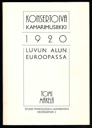 Seller image for Konsertoiva Kamarimusiikki. 1920. Luvun Alun Euroopassa. Historiallinen ja Interaktionistinen Nkkulma tyylilajin muotoihin ekspressionismin ja uusbarokin piiriss (= Studia Musicologica Universitatis Helsingiensis, Bd. 1). for sale by Antiquariat Bcherstapel