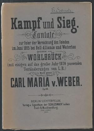 Seller image for Kampf und Sieg. Cantate zur Feier zur Vernichtung des Feindes im Juni 1815 bei Bell-Alliance und Waterloo, Op. 44. for sale by Antiquariat Bcherstapel