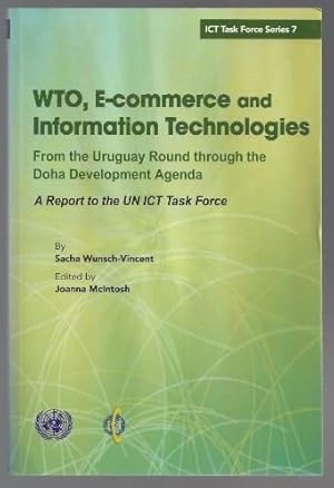 Image du vendeur pour WTO, E-commerce Information Technologies. From the Uruguay Round through the Doha Development Agenda (= ICT Task Force Series 7). mis en vente par Antiquariat Bcherstapel