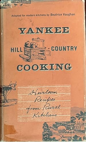 Yankee Hill Country Cooking: Heirloom Recipes from Rural Kitchens [Adapted for modern kitchens]