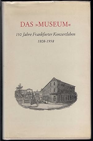 Immagine del venditore per Das "Museum". 150 Jahre Frankfurter Konzertleben 1808-1958. venduto da Antiquariat Bcherstapel