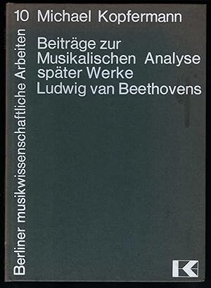 Image du vendeur pour Beitrge zur Musikalischen Analyse spter Werke Ludwig van Beethovens (= Berliner musikwissenschaftliche Arbeiten, Bd. 10). mis en vente par Antiquariat Bcherstapel