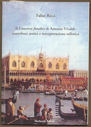 Seller image for Il concerto funebre di Antonio Vivaldi: Contributi storici e interpretazione stilistica (= Quaderni di "Eserzizi. Musica e spettacolo", 10). for sale by Antiquariat Bcherstapel