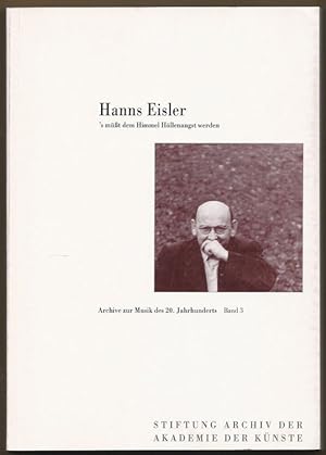 Bild des Verkufers fr Hanns Eisler. 's mt dem Himmel Hllenangst werden (= Archive zur Musik des 20. Jahrhunderts, Band 3). zum Verkauf von Antiquariat Bcherstapel