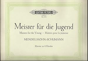 Seller image for Meister fr die Jugend / Masters for the Young / Maitres pour la jeunesse. Mendelssohn - Schumann (= Edition Peters, Nr. 2754). Klavier zu 4 Hnden. for sale by Antiquariat Bcherstapel