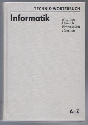 Immagine del venditore per Informatik A-Z. Englisch, Deutsch, Franzsisch, Russisch. (=Technik-Wrterbuch). venduto da Antiquariat Bcherstapel